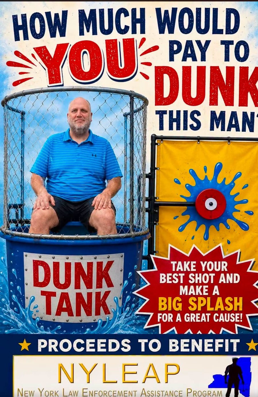 Dunk tank promotional poster: 'How much would you pay to dunk this man?' above a photo of a man seated in a dunk tank, with a splash-target panel beside him. Text reads 'Take your best shot and make a big splash for a great cause' and 'Proceeds to benefit NYLEAP — New York Law Enforcement Assistance Program.'