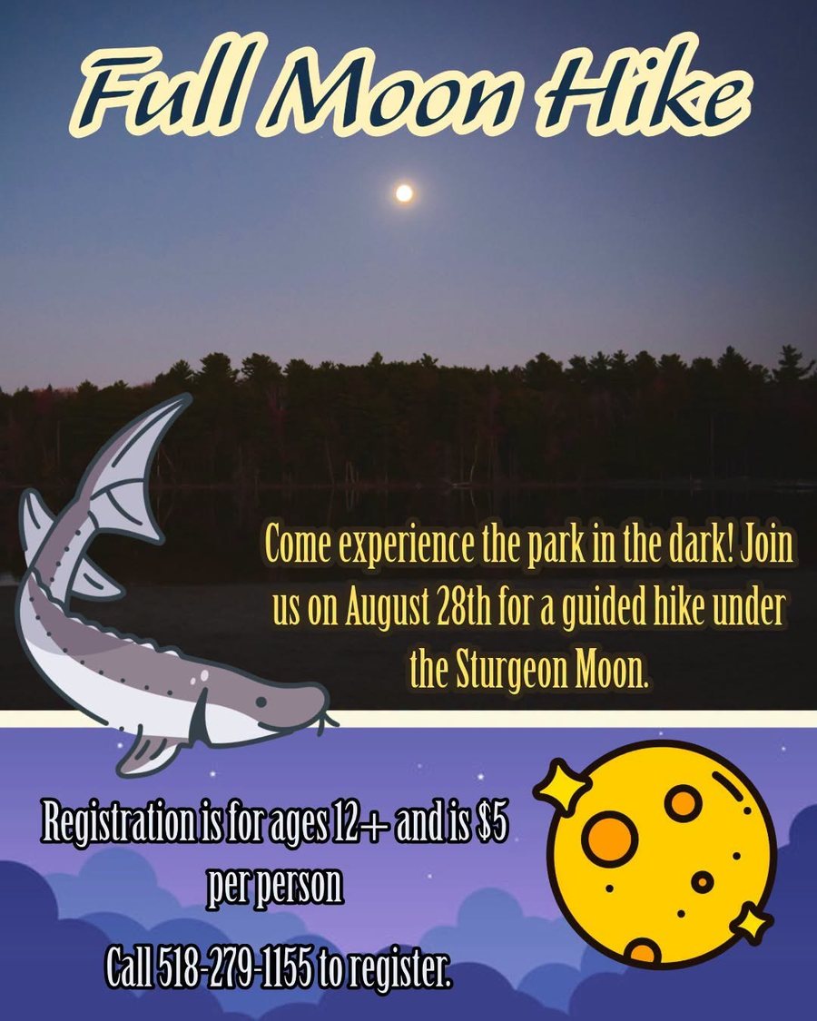 Full Moon Hike flyer: a full moon rising over a dark treeline reflected in a lake, with a cartoon sturgeon and moon. Come experience the park in the dark! Join us on August 28th for a guided hike under the Sturgeon Moon. Registration is for ages 12 and up and is $5 per person. Call 518-279-1155 to register.